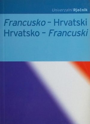 Francusko-hrvatski, hrvatsko francuski univerzalni rječnik