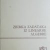 Čaklović: Zbirka zadataka iz linearne algebre