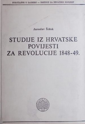 Šidak: Studije iz hrvatske povijesti za revolucije 1848-49.