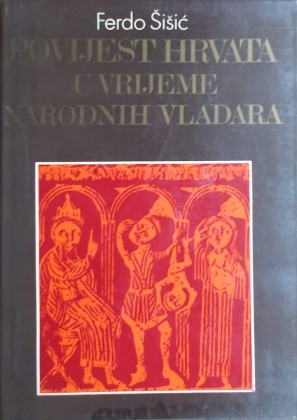 Šišić: Povijest Hrvata u vrijeme narodnih vladara