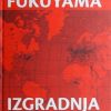 Fukuyama: Izgradnja države: vlade i svjetski poredak u 21. stoljeću