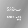 Gotovac: Snebivaš me