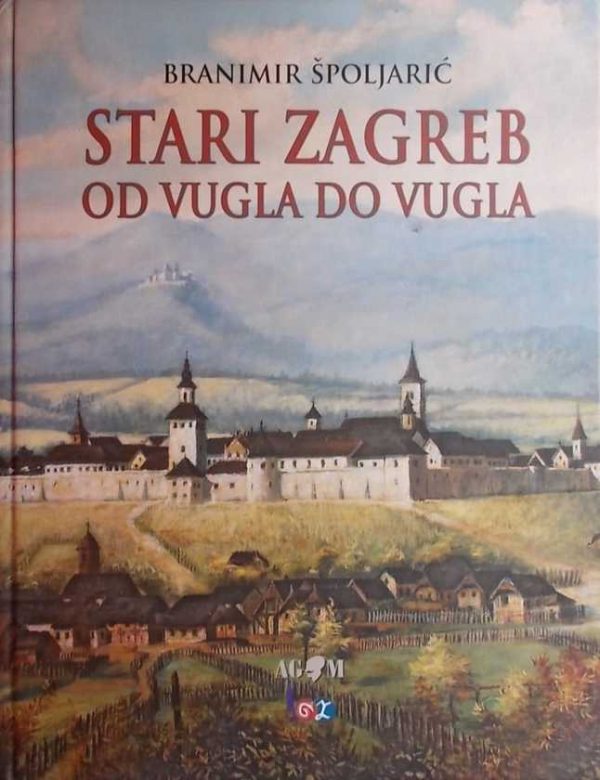 Špoljarić: Stari Zagreb od vugla do vugla