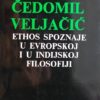 Veljačić-Ethos poznaje u evropskoj i u indijskoj filosofiji