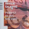 Šalković: Pravi se da ovo nisi vidio