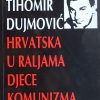 Dujmović-Hrvatska u raljama djece komunizma