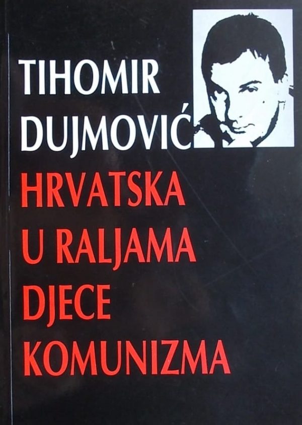 Dujmović-Hrvatska u raljama djece komunizma