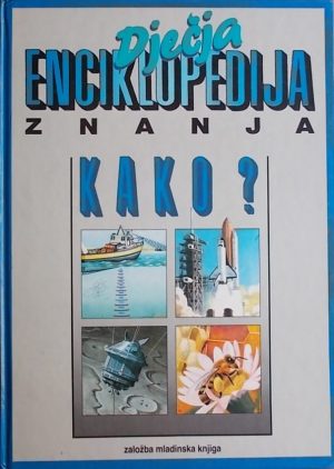 Dječja enciklopedija znanja: Kako?