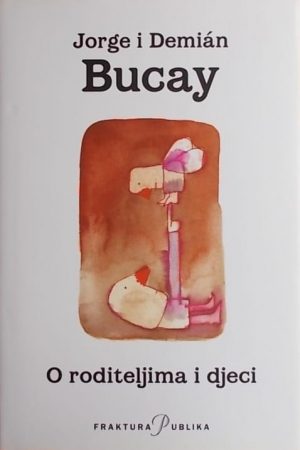 Bucay: O roditeljima i djeci