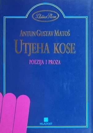 Matoš-Utjeha kose: poezija i proza