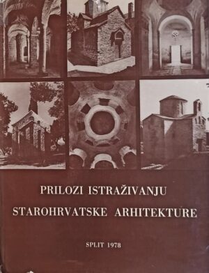 Prilozi istraživanju starohrvatske arhitekture