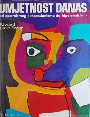 Lucie-Smith: Umjetnost danas: od apstraktnog ekspresionizma do hiperrealizma