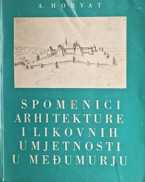 Horvat: Spomenici arhitekture i likovnih umjetnosti u Muđumurju