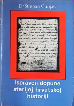 Gunjača: Ispravci i dopune starijoj hrvatskoj historiji: knjiga 1