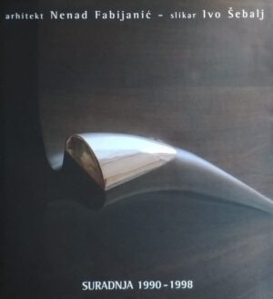 Arhitekt Nenad Fabijanić - slikar Ivo Šebalj: suradnja 1990-1998