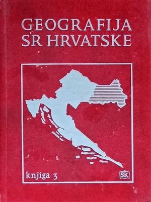 Geografija SR Hrvatske: knjiga 3