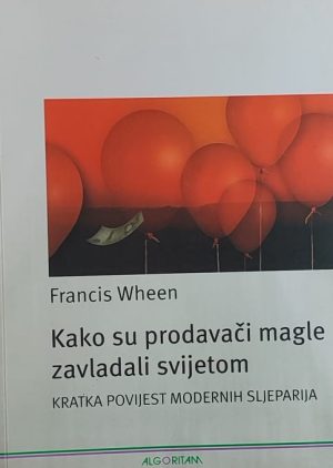 Wheen: Kako su prodavači magle zavladali svijetom