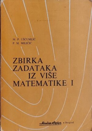 Ušćumlić, Miličić: Zbirka zadataka iz više matematike 1