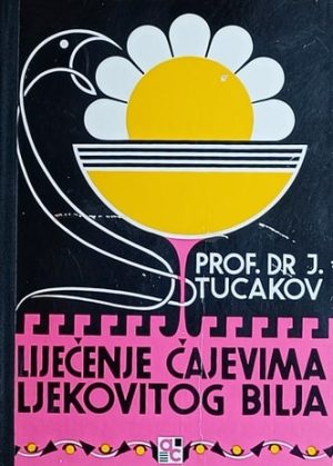 Tucakov: Liječenje čajevima ljekovitog bilja