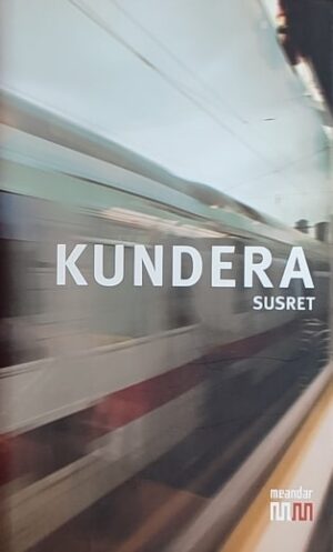 Kundera: Susret