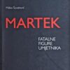 Šuvaković: Martek: fatalne figure umjetnika