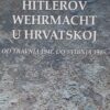 Anić: Hitlerov Wermacht u Hrvatskoj