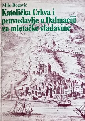 Bogović: Katolička Crkva i pravoslavlje u Dalmaciji