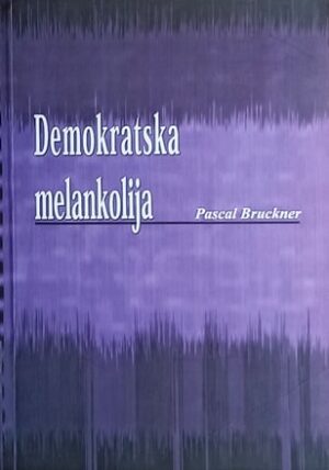 Bruckner: Demokratska melankolija