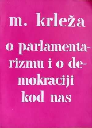 Krleža-O parlamentarizmu i o demokraciji kod nas