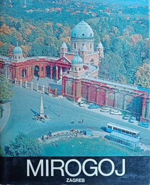 Mirogoj Zagreb : 1873-1973