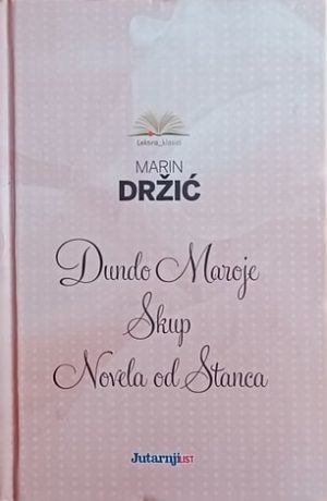 Držić: Dundo Maroje / Skup / Novela od Stanca