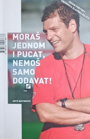 Batinović: Moraš jednom i pucat, nemoš samo dodavat!