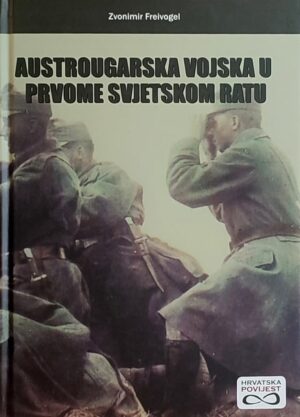 Freivogel: Austrougarska vojska u Prvome svjetskom ratu