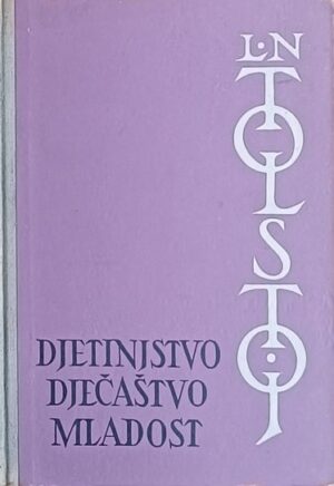 Tolstoj-Djetinjstvo dječaštvo mladost