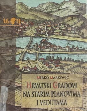 Marković-Hrvatski gradovi na starim planovima