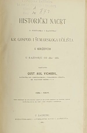 Historički nacrt o postanku i razvitku Kr. gospod. i šumarskoga učilišta u Križevcah