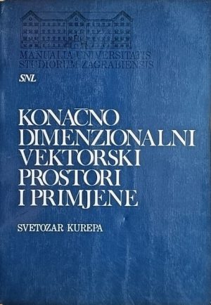 Kurepa: Konačno dimenzionalni vektorski prostori i primjene