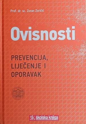 Zoričić: Ovisnosti: prevencija, liječenje i oporavak