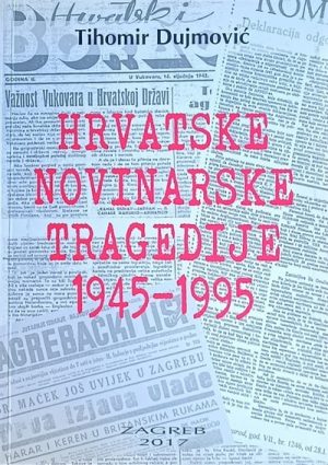 Dujmović: Hrvatske novinarske tragedije