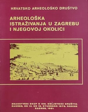 Arheološka istraživanja u zagrebu i njegovoj okolici