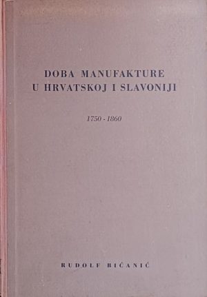 Bićanić: Doba manufakture u Hrvatskoj i Slavoniji