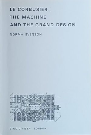 Evenson-Le Corbusier-The Machine and the Grand Design