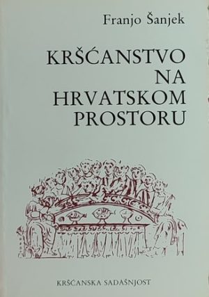 Šanjek-Kršćanstvo na hrvatskom prostoru