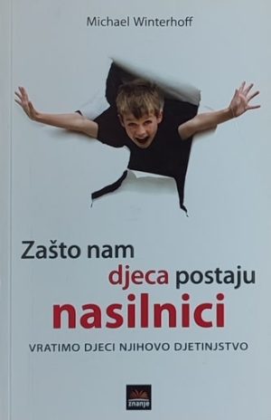 Winterhoff: Zašto nam djeca postaju nasilnici