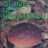 Gljive u Hrvatskoj