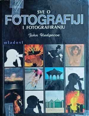 Hedgecoe-Sve o fotografiji i fotografiranju