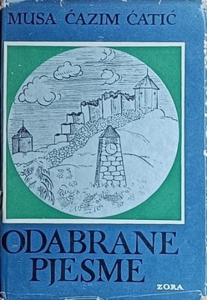 Musa Ćazim Ćatić: Odabrane pjesme