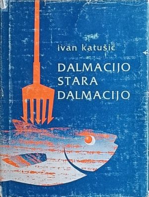 Katušić-Dalmacijo stara Dalmacijo